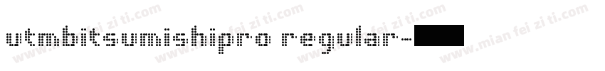 utmbitsumishipro regular字体转换